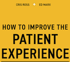 Ed Marx's How to Improve the Patient Experience 